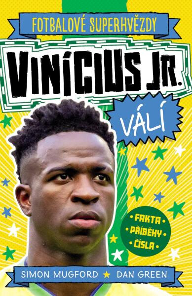 Fotbalové superhvězdy Vinícius Jr. válí - Fakta, příběhy, čísla - Simon Mugford