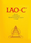 Lao-c´- Život a působení připravovatele cesty v Číně - Lao-C'