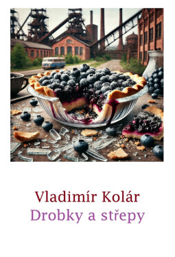 Drobky a střepy - Vladimír Kolár