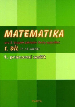 Matematika pro 2. stupeň ZŠ speciální, 1. pracovní sešit (pro 7. ročník), 1. vydání - Božena Blažková