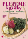 Pleteme košíčky - Gabriela Marková