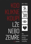 Kdo klikne, koupí, lže nebo zemře - Eric Siegel