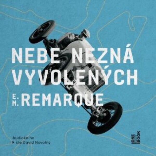 Nebe nezná vyvolených - Erich Maria Remarque - audiokniha