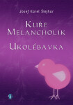 Kuře melancholik - - Ukolébavka - Josef K. Šlejhar