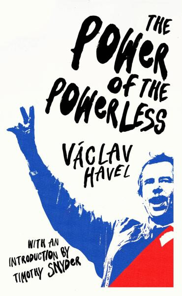 The Power of The Powerless Václav Havel
