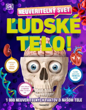 Neuveriteľný svet - Ľudské telo - kolektiv