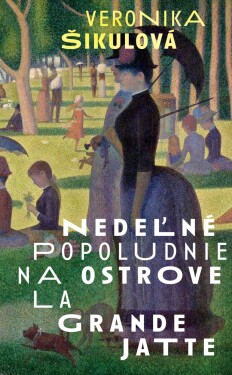 Nedeľné popoludnie na ostrove La Grande Jatte - Veronika Šikulová