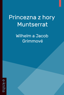 Princezna z hory Muntserrat - Wilhelm a Jacob Grimmové
