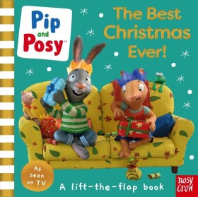 Pip and Posy: The Best Christmas Ever! - and Posy Pip