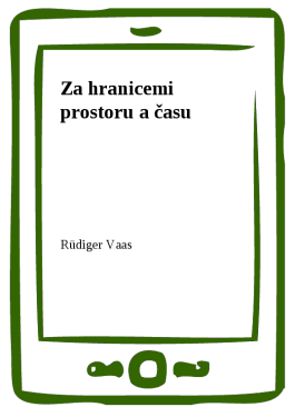 Za hranicemi prostoru a času - Rüdiger Vaas