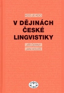 Kdo je Kdo dějinách české lingvistiky Jiří Černý, Jan Holeš