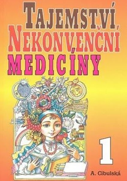 Tajemství nekonvenční medicíny 1. - A. Cibulská