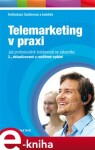 Telemarketing v praxi. Jak profesionálně telefonovat se zákazníky - 2., aktualizované a rozšířené vydání - Květoslava Santlerová e-kniha