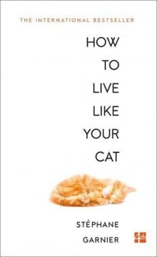 How to Live Like Your Cat - Stéphane Garnier