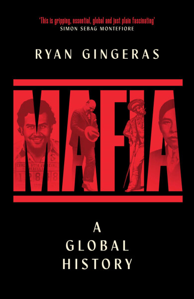 Mafia: A Global History - Ryan Gingeras