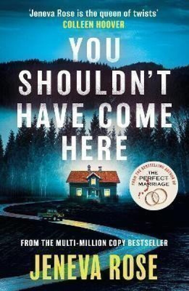 You Shouldn´t Have Come Here: An absolutely gripping thriller from ´the queen of twists´ - Jeneva Rose
