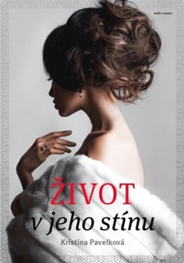 Život jeho stínu Kristína Pavelková