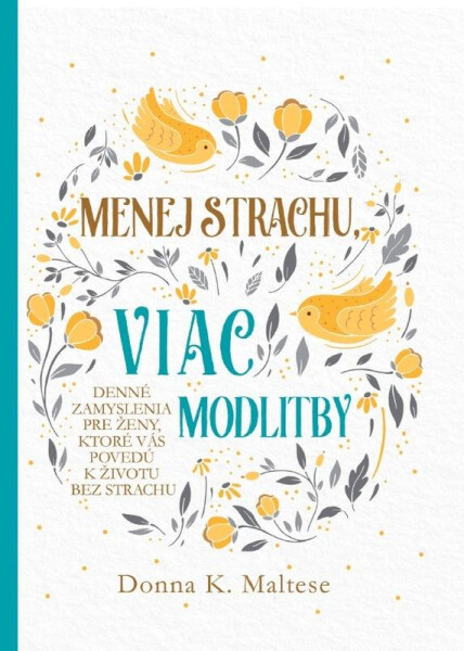 Menej strachu, viac modlitby - Donna K. Maltese