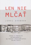 Len nie mlčať Juraj Svoboda