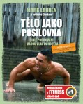 Tělo jako posilovna - Bible posilovacích cviků vlastní vahou, 3. vydání - Joshua Clark