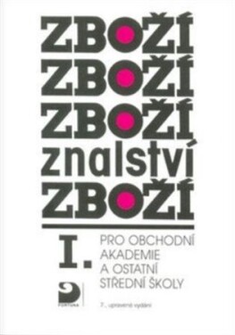 Zbožíznalství I. - pro obchodní akademie a ostatní střední školy