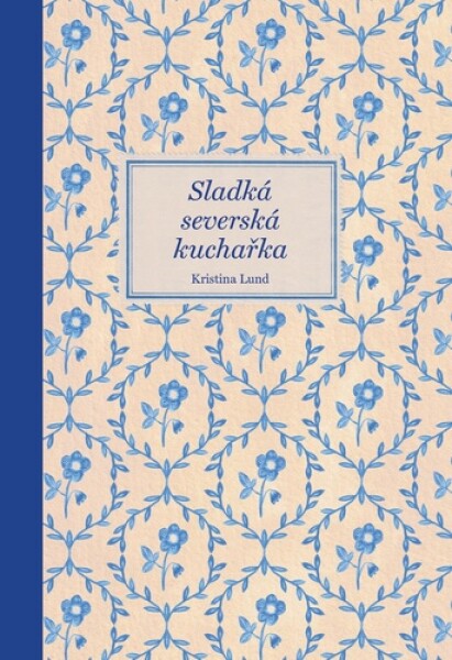 Sladká severská kuchařka - Kristina Lund