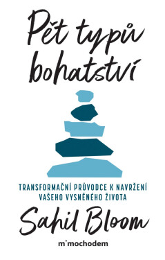 Pět typů bohatství - Sahil Bloom