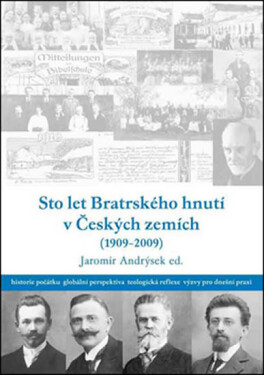 Sto let bratrského hnutí Českých zemích (1909-2009)
