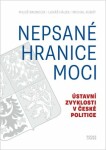 Nepsané hranice moci - Ústavní zvyklosti v české politice - Michal Kubát