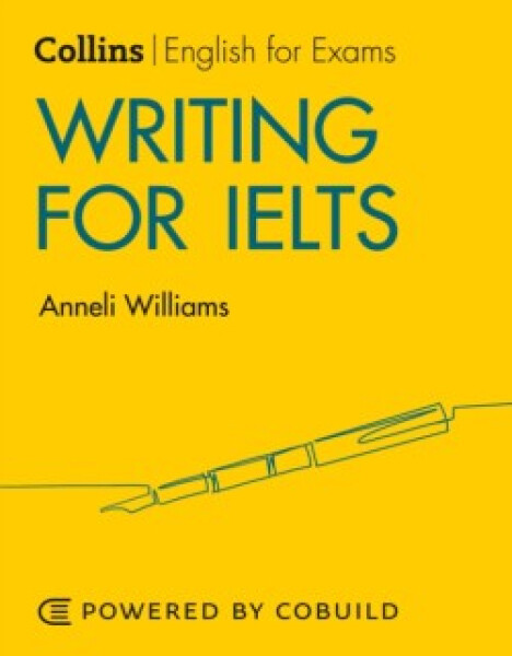 Collins English for IELTS — Writing for IELTS: IELTS 5-6+ (B1+) (2nd Edition) - Williams Anneli