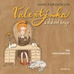 Valentýnka a daleké kraje - Ivana Peroutková - audiokniha