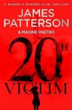 20th Victim Three cities. Three bullets. Three murders. (Women's Murder Club 20) James Patterson,