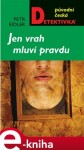 Jen vrah mluví pravdu - Petr Eidler e-kniha