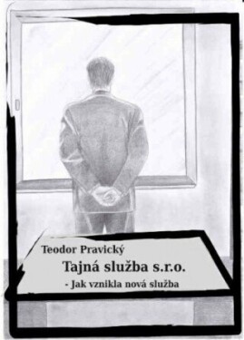 Tajná služba s.r.o. – Jak vznikla nová služba - Teodor Pravický - e-kniha
