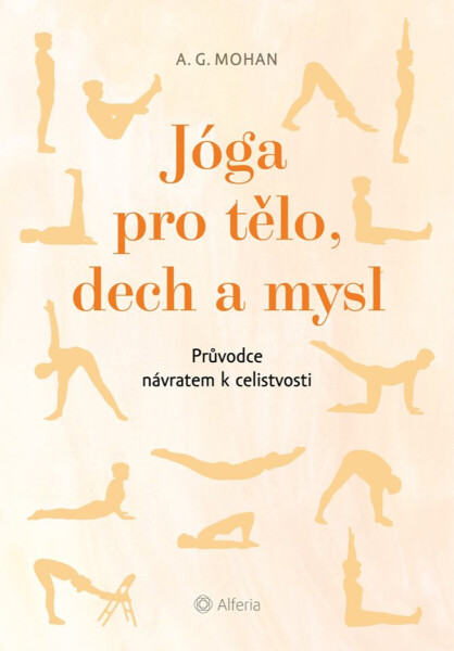 Jóga pro tělo, dech a mysl - Mohan A. G.