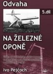 Odvaha na železné oponě 5 - Ivo Pejčoch