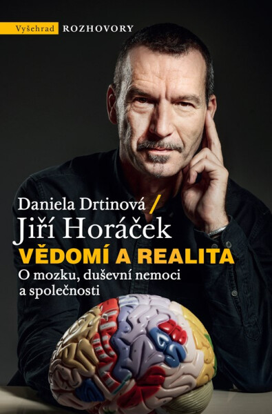 Vědomí a realita - O mozku, duševní nemoci a společnosti - Jiří Horáček