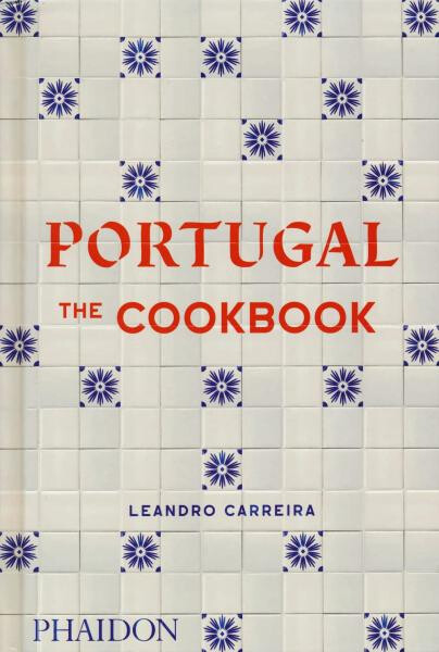 Portugal: The Cookbook - Leandro Carreira