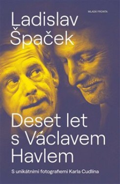 Deset let Václavem Havlem Ladislav Špaček