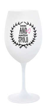 DNES ANO, NAVŽDY SPOLU - bílá sklenice na víno 350 ml