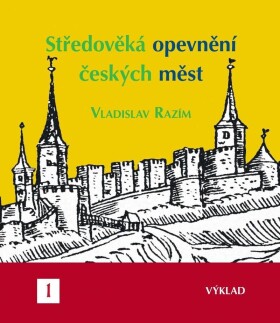Středověká opevnění českých měst I. - výklad - Vladislav Razím