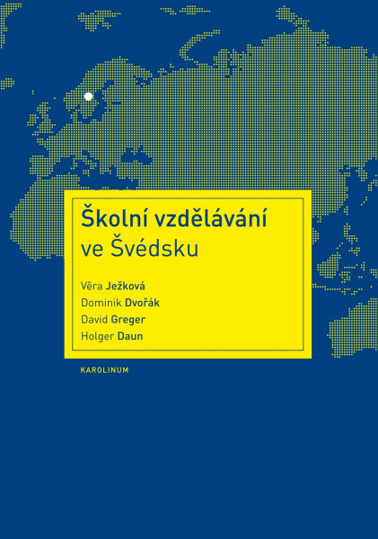 Školní vzdělávání ve Švédsku - Věra Ježková, Dominik Dvořák, Holger Daun, David Greger