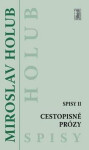 Cestopisné prózy (Spisy II) Miroslav Holub