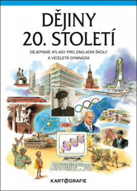 Dějiny 20. století - Dějepisné atlasy pro ZŠ a víceletá gymnázia - Helena Mandelová
