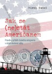 Jak se (ne)stát Američanem Mirek Katzl