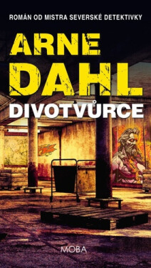 Divotvůrce - Severská krimi - Arne Dahl