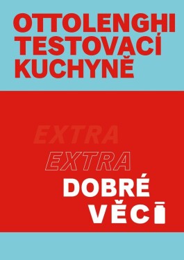 Ottolenghi Testovací kuchyně: Extra dobré věci Ottolenghi