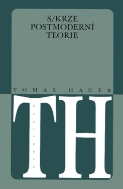 Skrze postmoderní teorie - Tomáš Hauer - e-kniha
