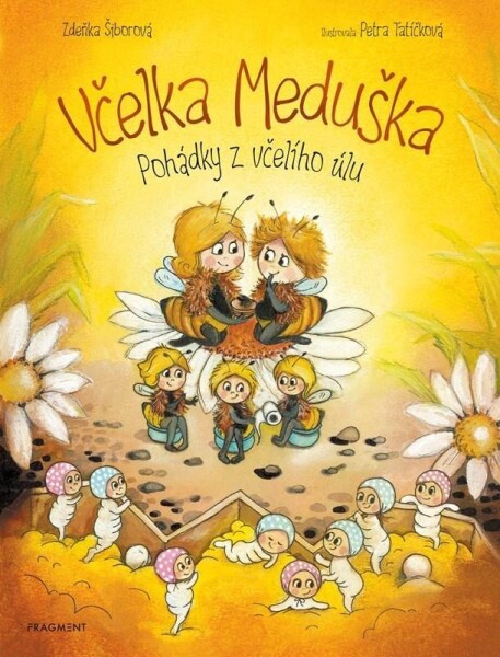 Včelka Meduška Pohádky včelího úlu Zdeňka Šiborová