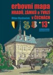 Erbovní mapa hradů, zámků tvrzí Čechách 13 Milan Mysliveček